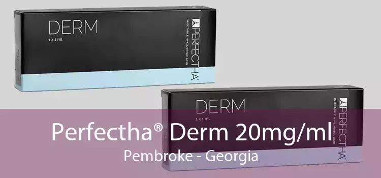 Perfectha® Derm 20mg/ml Pembroke - Georgia
