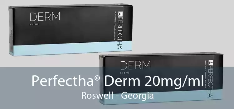 Perfectha® Derm 20mg/ml Roswell - Georgia