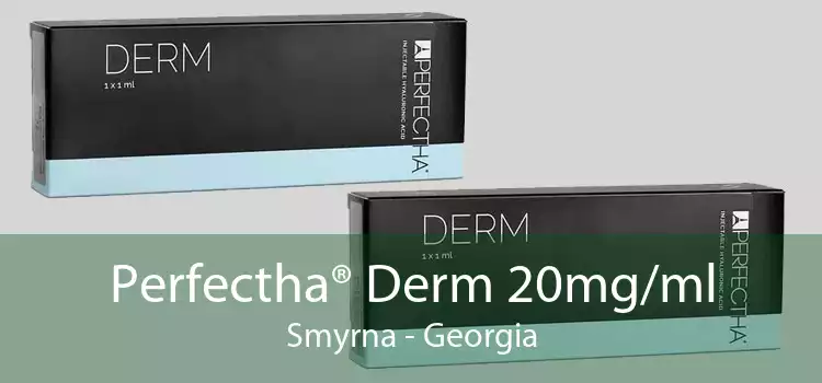 Perfectha® Derm 20mg/ml Smyrna - Georgia