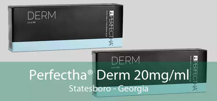 Perfectha® Derm 20mg/ml Statesboro - Georgia
