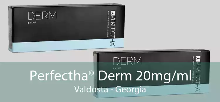 Perfectha® Derm 20mg/ml Valdosta - Georgia
