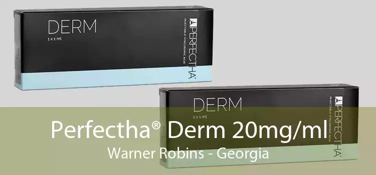 Perfectha® Derm 20mg/ml Warner Robins - Georgia