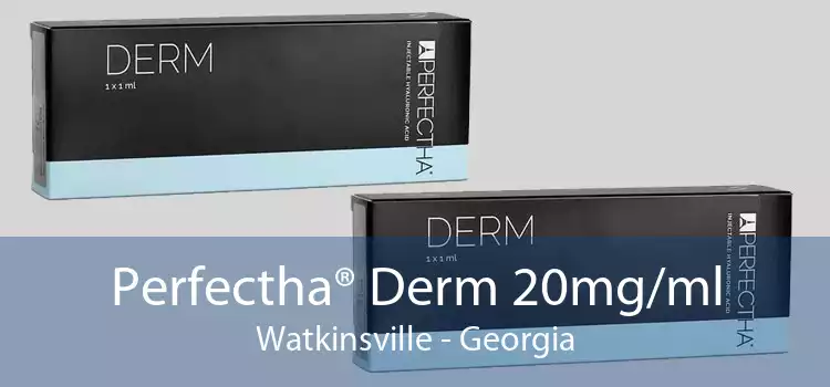 Perfectha® Derm 20mg/ml Watkinsville - Georgia