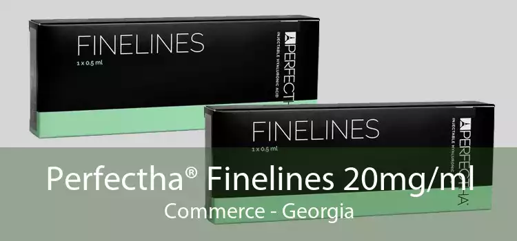 Perfectha® Finelines 20mg/ml Commerce - Georgia