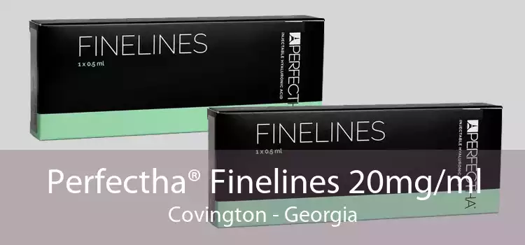 Perfectha® Finelines 20mg/ml Covington - Georgia