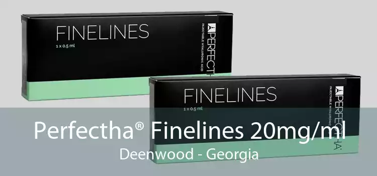 Perfectha® Finelines 20mg/ml Deenwood - Georgia