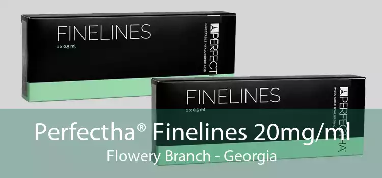 Perfectha® Finelines 20mg/ml Flowery Branch - Georgia