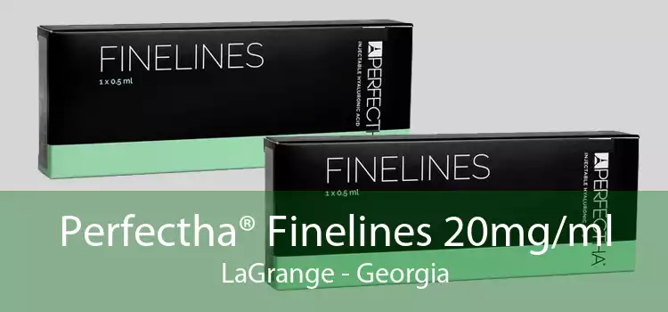 Perfectha® Finelines 20mg/ml LaGrange - Georgia