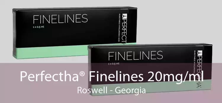 Perfectha® Finelines 20mg/ml Roswell - Georgia