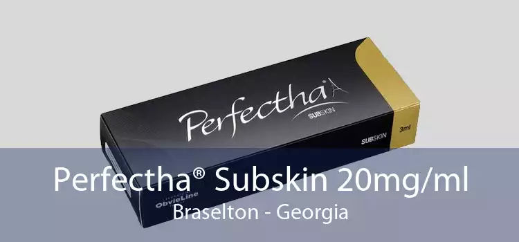 Perfectha® Subskin 20mg/ml Braselton - Georgia