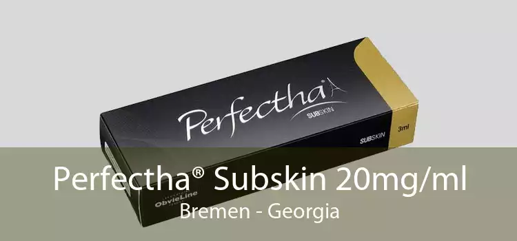 Perfectha® Subskin 20mg/ml Bremen - Georgia