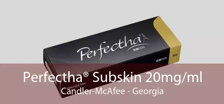 Perfectha® Subskin 20mg/ml Candler-McAfee - Georgia
