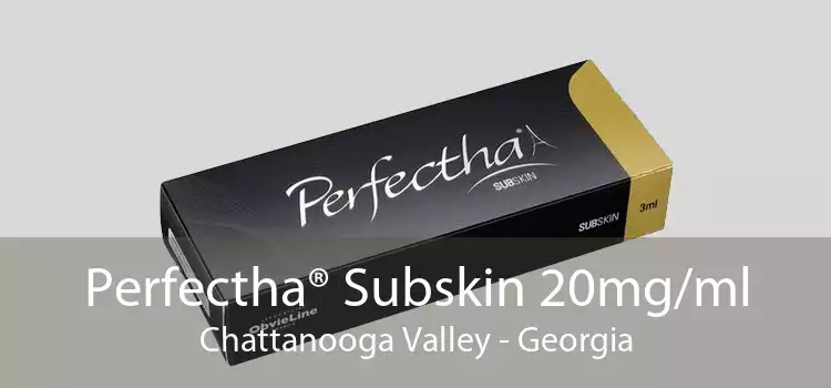 Perfectha® Subskin 20mg/ml Chattanooga Valley - Georgia
