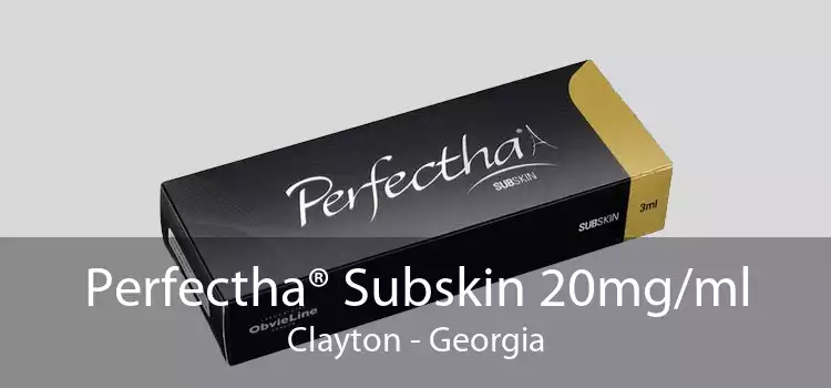 Perfectha® Subskin 20mg/ml Clayton - Georgia