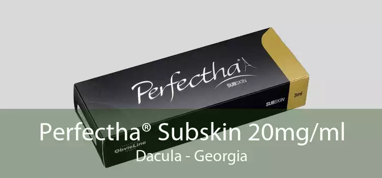 Perfectha® Subskin 20mg/ml Dacula - Georgia