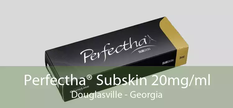 Perfectha® Subskin 20mg/ml Douglasville - Georgia