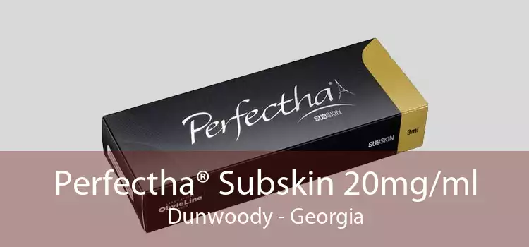 Perfectha® Subskin 20mg/ml Dunwoody - Georgia