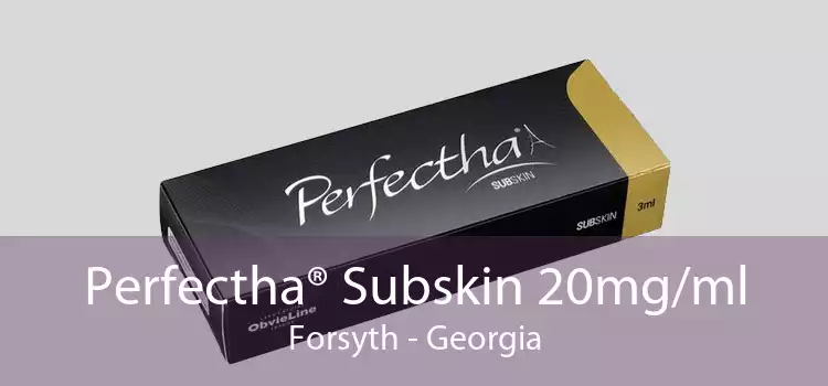 Perfectha® Subskin 20mg/ml Forsyth - Georgia