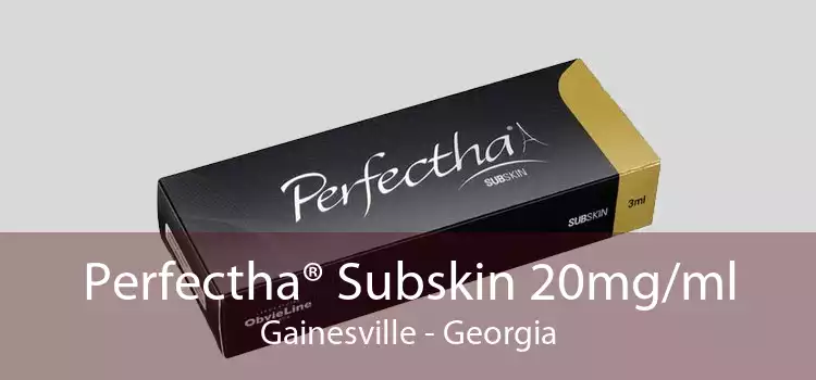 Perfectha® Subskin 20mg/ml Gainesville - Georgia