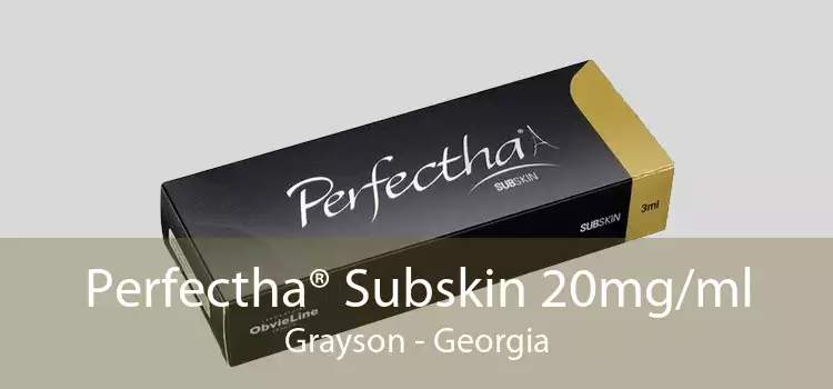 Perfectha® Subskin 20mg/ml Grayson - Georgia