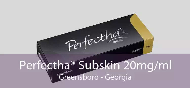 Perfectha® Subskin 20mg/ml Greensboro - Georgia
