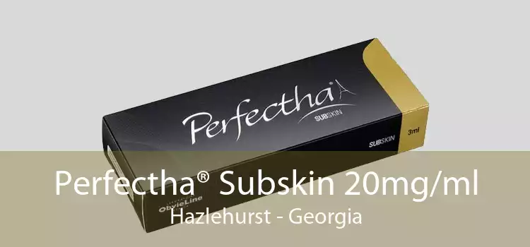 Perfectha® Subskin 20mg/ml Hazlehurst - Georgia