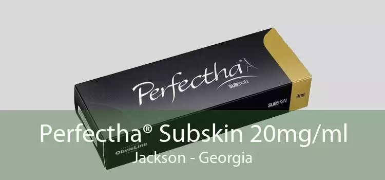 Perfectha® Subskin 20mg/ml Jackson - Georgia