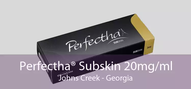 Perfectha® Subskin 20mg/ml Johns Creek - Georgia