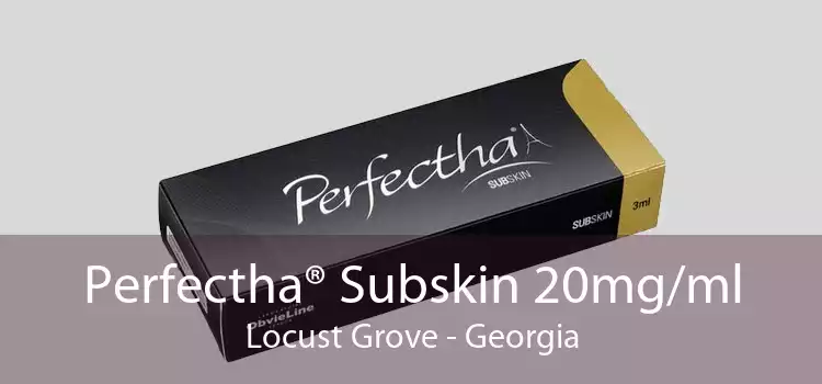 Perfectha® Subskin 20mg/ml Locust Grove - Georgia