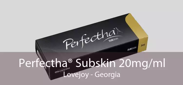 Perfectha® Subskin 20mg/ml Lovejoy - Georgia