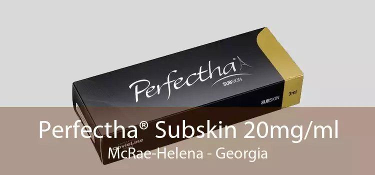Perfectha® Subskin 20mg/ml McRae-Helena - Georgia