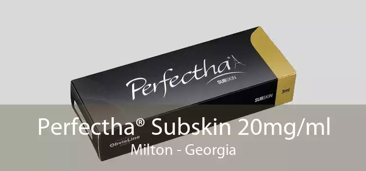 Perfectha® Subskin 20mg/ml Milton - Georgia