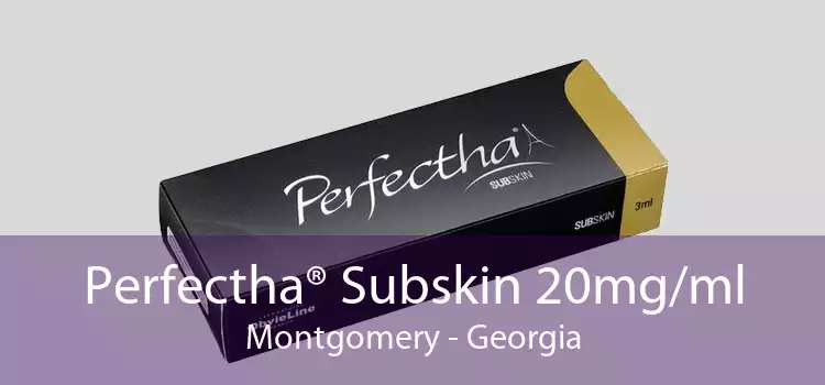 Perfectha® Subskin 20mg/ml Montgomery - Georgia