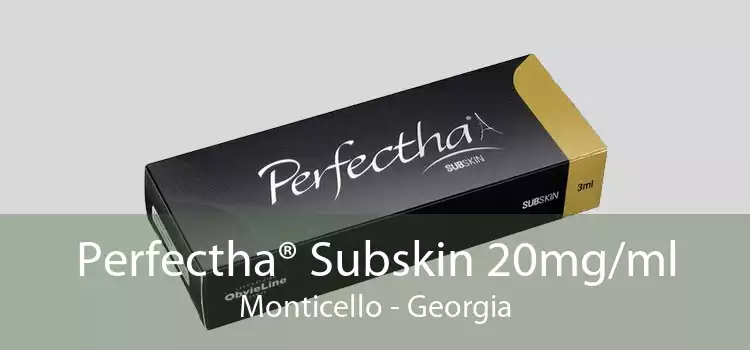 Perfectha® Subskin 20mg/ml Monticello - Georgia