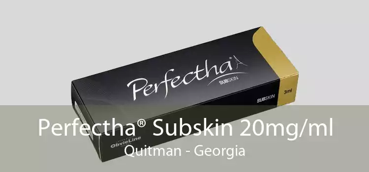 Perfectha® Subskin 20mg/ml Quitman - Georgia