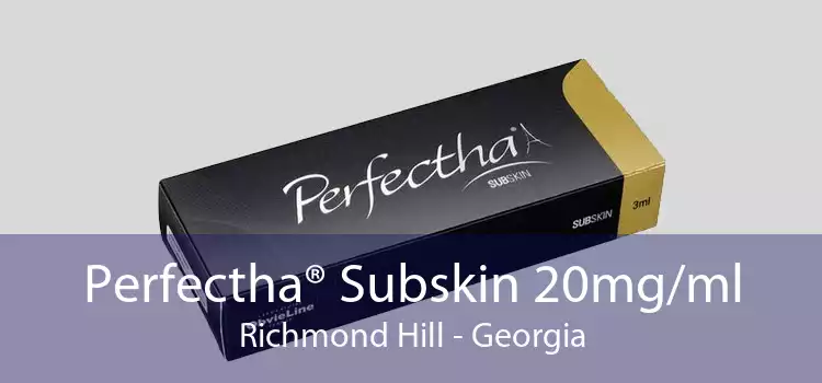 Perfectha® Subskin 20mg/ml Richmond Hill - Georgia