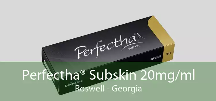 Perfectha® Subskin 20mg/ml Roswell - Georgia
