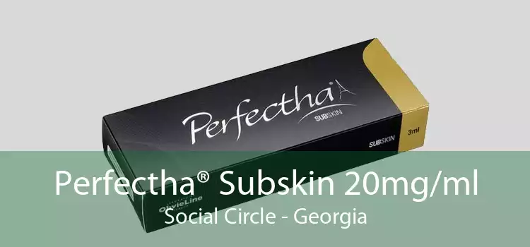 Perfectha® Subskin 20mg/ml Social Circle - Georgia