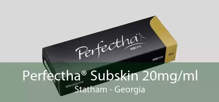 Perfectha® Subskin 20mg/ml Statham - Georgia