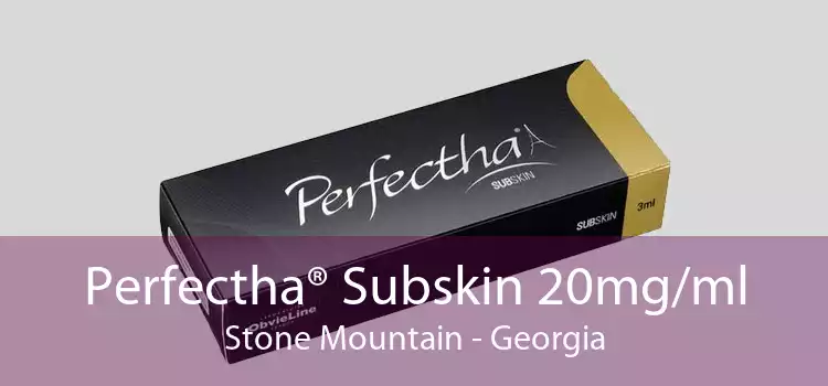 Perfectha® Subskin 20mg/ml Stone Mountain - Georgia
