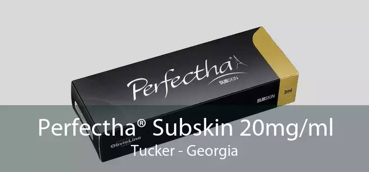 Perfectha® Subskin 20mg/ml Tucker - Georgia