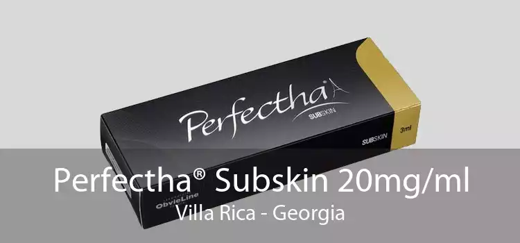 Perfectha® Subskin 20mg/ml Villa Rica - Georgia