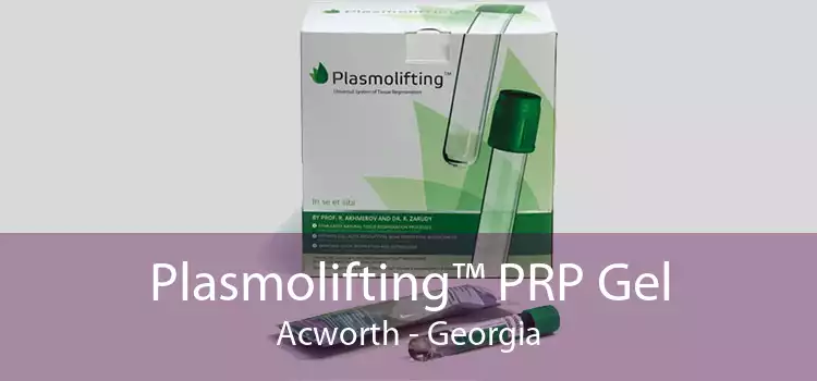 Plasmolifting™ PRP Gel Acworth - Georgia