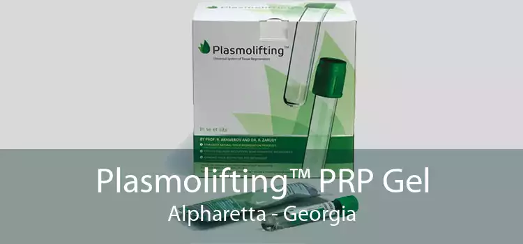 Plasmolifting™ PRP Gel Alpharetta - Georgia