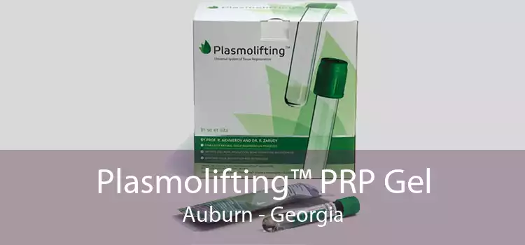 Plasmolifting™ PRP Gel Auburn - Georgia
