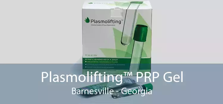 Plasmolifting™ PRP Gel Barnesville - Georgia