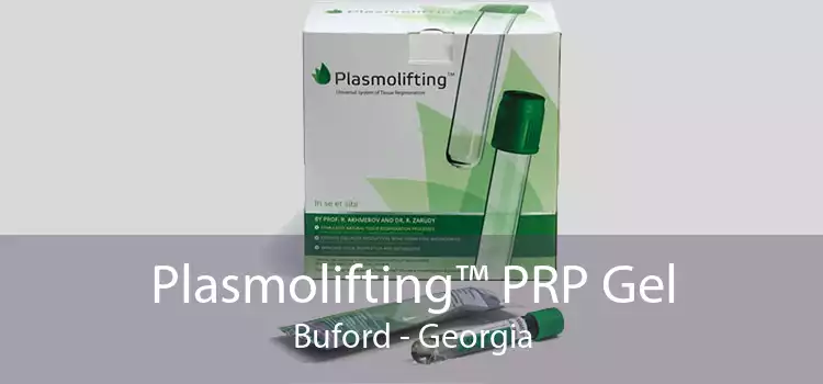 Plasmolifting™ PRP Gel Buford - Georgia