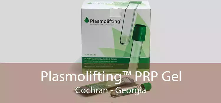 Plasmolifting™ PRP Gel Cochran - Georgia