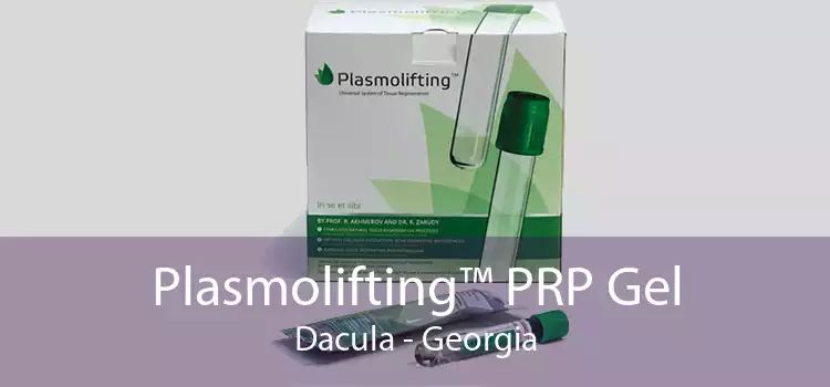 Plasmolifting™ PRP Gel Dacula - Georgia