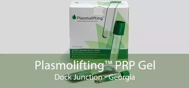 Plasmolifting™ PRP Gel Dock Junction - Georgia